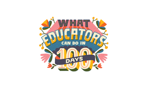 Illustration of "What Educators Can Do in 100 Days."