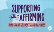Supporting and Affirming Immigrant Students and Families Artwork